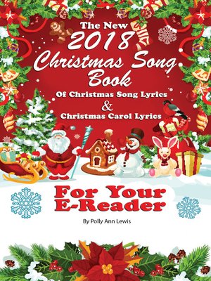 cover image of The New 2018 Christmas Song Book of Christmas Song Lyrics and Christmas Carol Lyrics For Your E-Reader